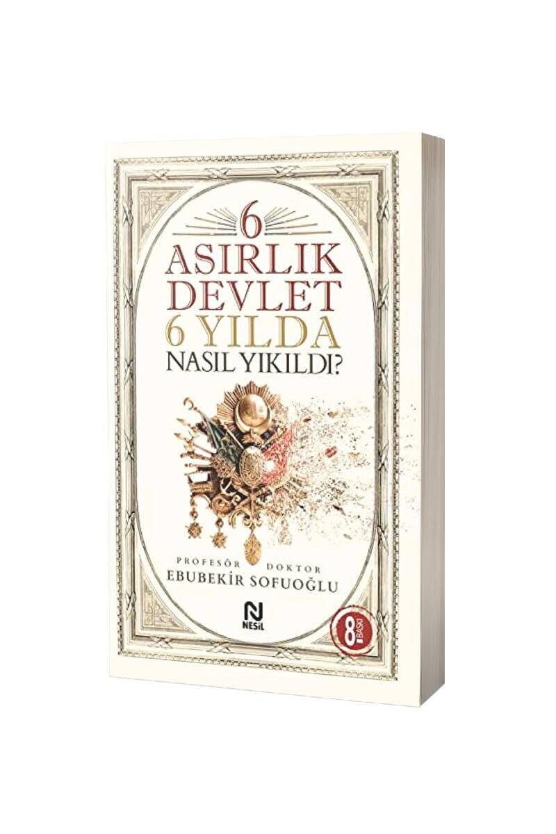 6 Asırlık Devlet 6 Yılda Nasıl Yıkıldı - 1