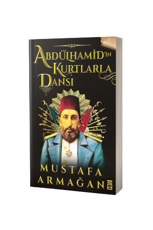 Abdülhamidin Kurtlarla Dansı 1 - Timaş Yayınları