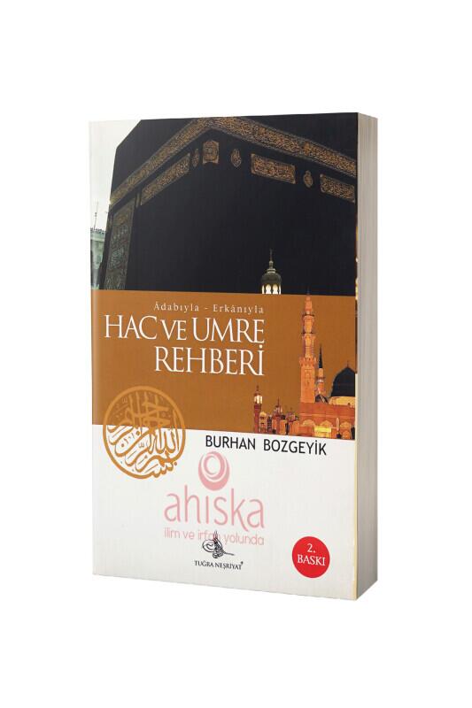 Adabıyla Erkanıyla Hac Ve Umre Rehberi - Tuğra Neşriyat