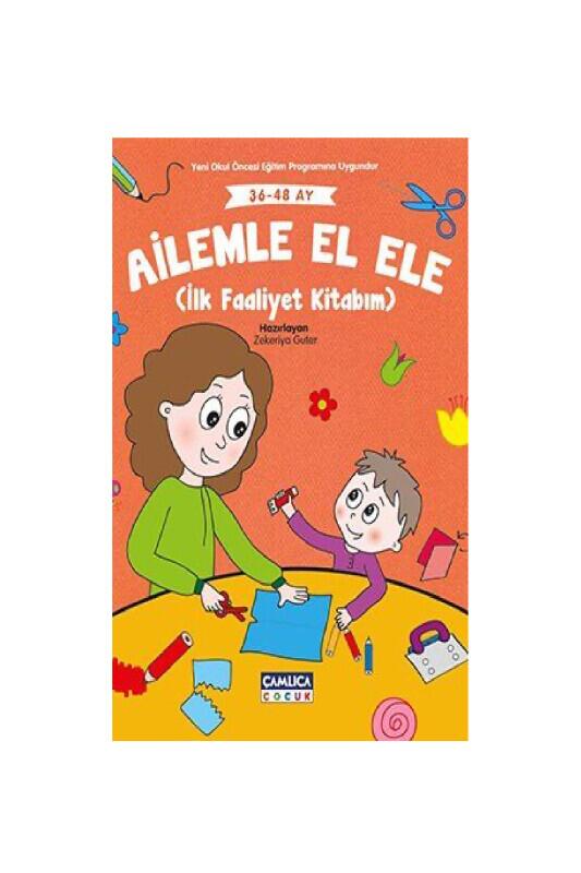 Ailemle El Ele İlk Faaliyet Kitabım 36-48 Ay - Çamlıca Çocuk Yayınları