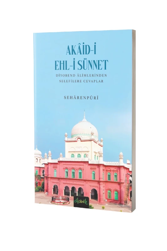 Akaidi Ehli Sünnet Diyobend Alimlerinden Selefilere Cevaplar - Misvak Neşriyat