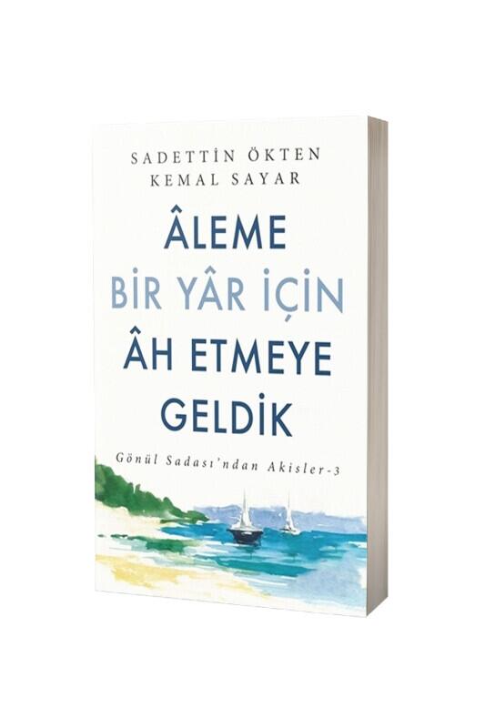 Aleme Bir Yar İçin Ah Etmeye Geldik - Turkuvaz Kitap