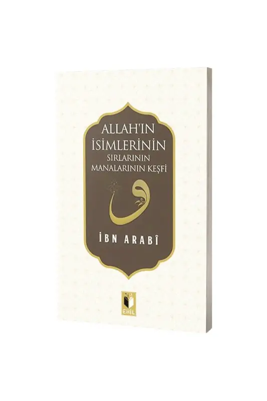Allahın İsimlerinin Sırları Manalarının Keşfi - Ehil Yayınları