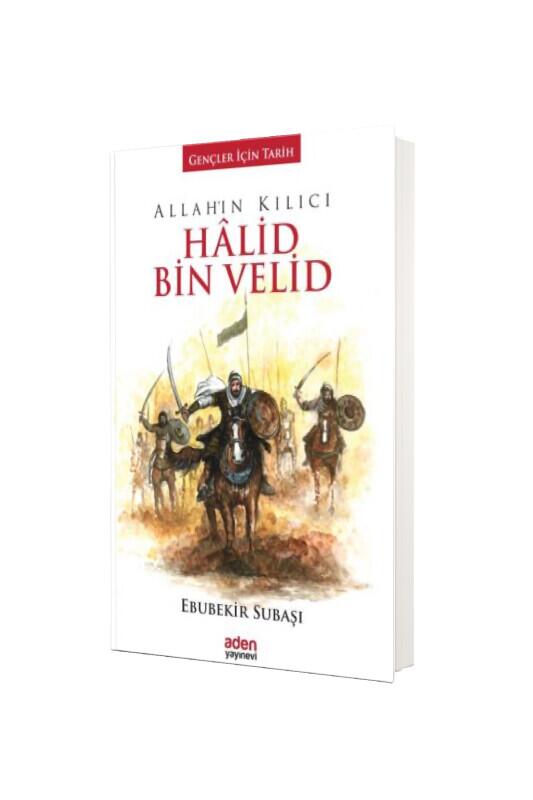 Allahın Kılıcı Halid Bin Velid - Aden Yayınevi