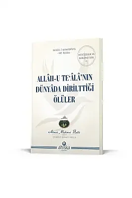 Allahu Tealanın Dünyada Dirilttiği Ölüler - 3