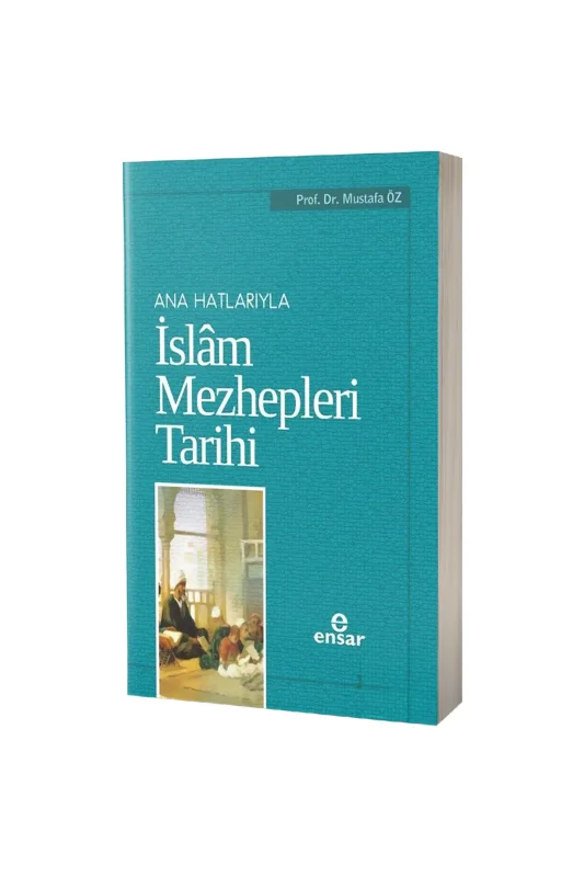 Ana Hatlarıyla İslam Mezhepleri Tarihi - Ensar Neşriyat