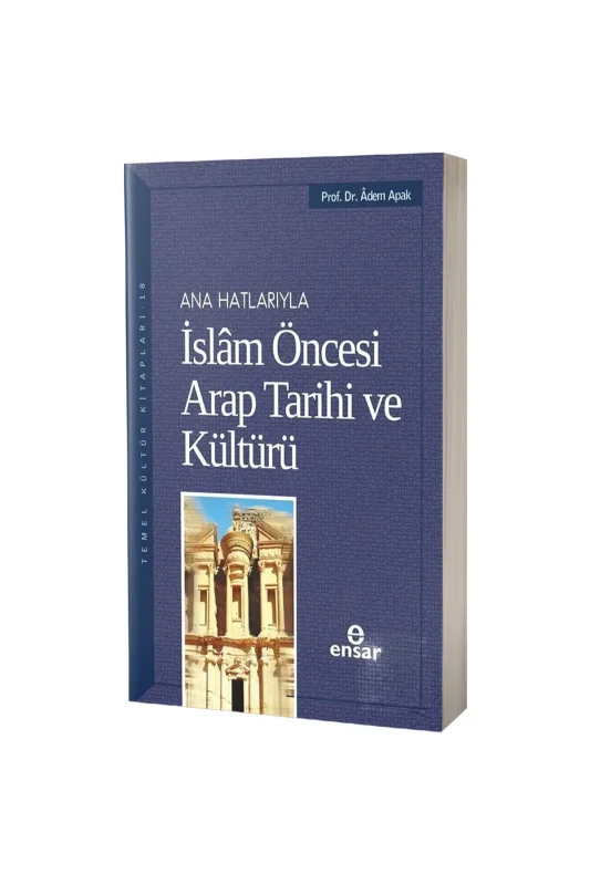 Ana Hatlarıyla İslam Öncesi Arap Tarihi ve Kültürü - Ensar Neşriyat