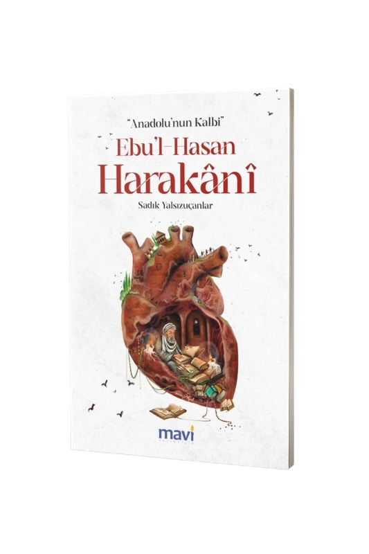 Anadolunun Kalbi Ebul Hasan Harakani - Mavi Yayıncılık