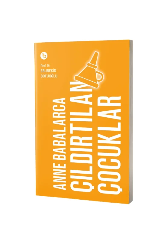 Anne Babalarca Çıldırtılan Çocuklar - Birinci Kitap