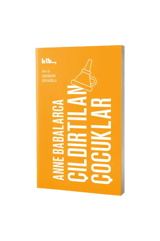 Anne Babalarca Çıldırtılan Çocuklar - KTB Kitap