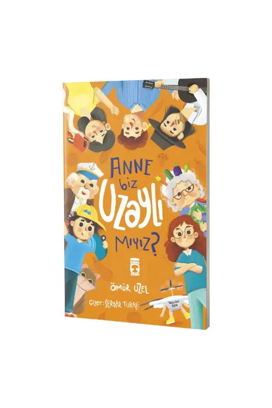 Anne Biz Uzaylı Mıyız - Timaş Çocuk Yayınları