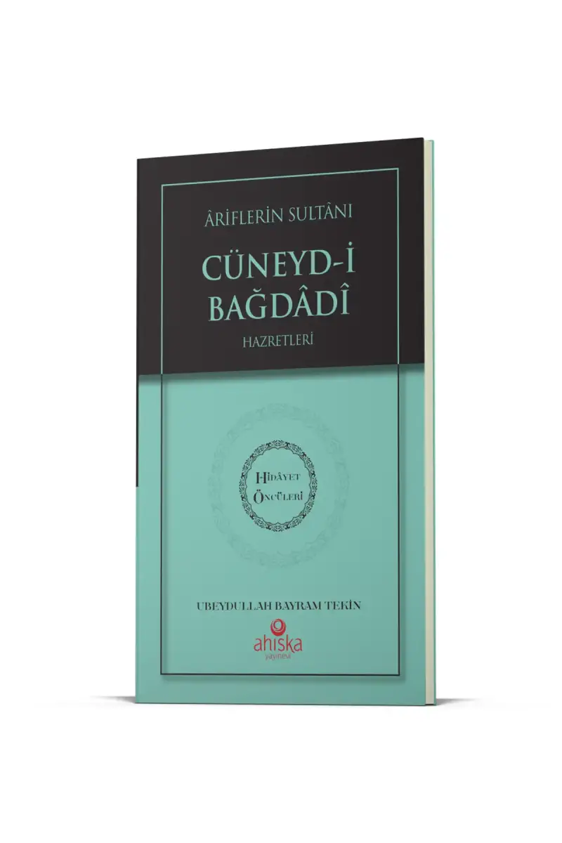 Ariflerin Sultanı Cüneydi Bağdadi Hz. - Hidayet Öncüleri 5 - 1