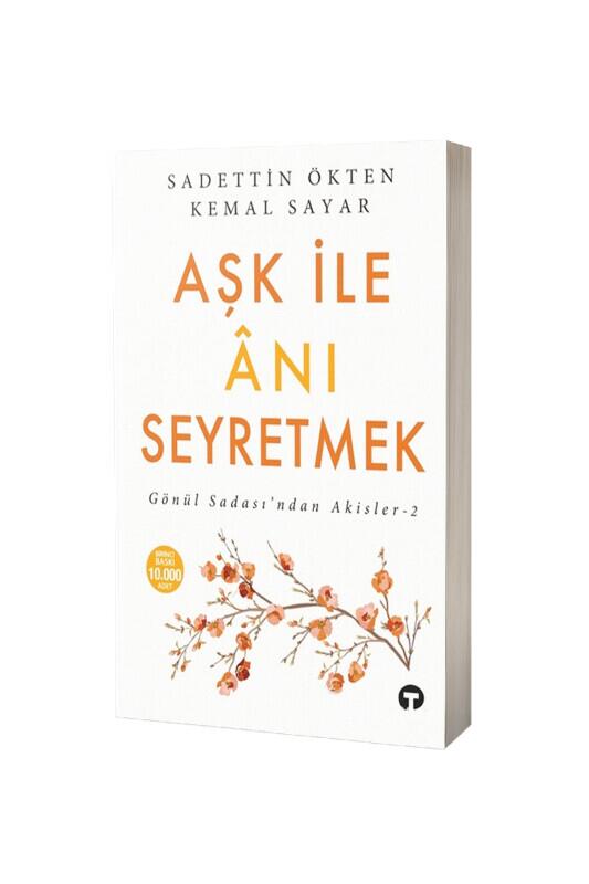 Aşk İle Anı Seyretmek - Turkuvaz Kitap