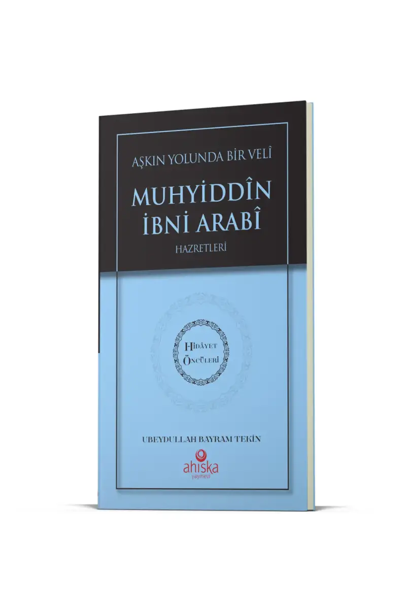 Aşkın Yolunda Bir Veli Muhyiddin İbni Arabi Hz. - Hidayet Öncüleri 7 - 1