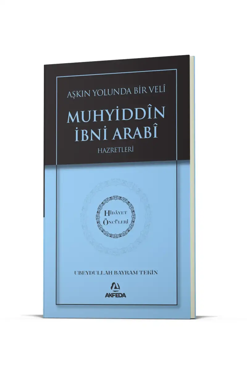Aşkın Yolunda Bir Veli Muhyiddin İbni Arabi Hz. - Hidayet Öncüleri 7 - 1