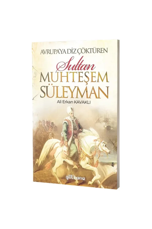 Avrupaya Diz Çöktüren Muhteşem Süleyman - Gülhane Yayınları
