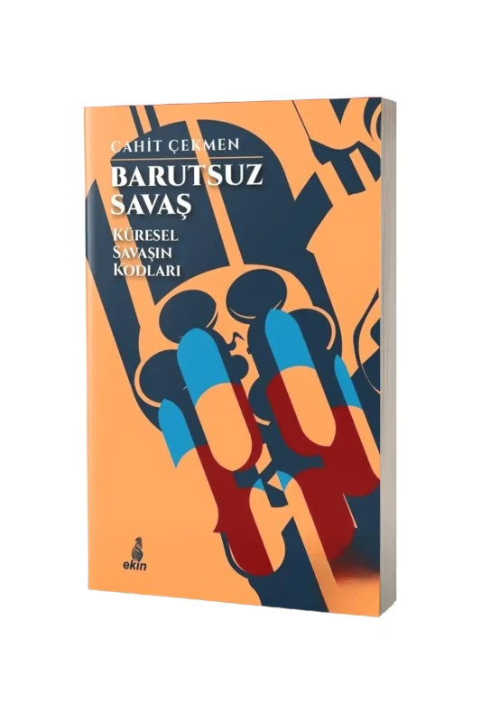 Barutsuz Savaş Küresel Savaşın Kodları - Ekin Yayınevi