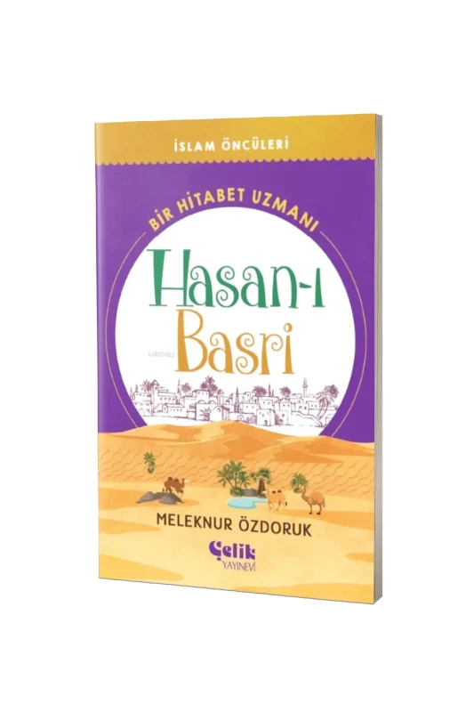 Bir Hitabet Uzmanı Hasanı Basri İslam Öncüleri Serisi - Çelik Yayınevi