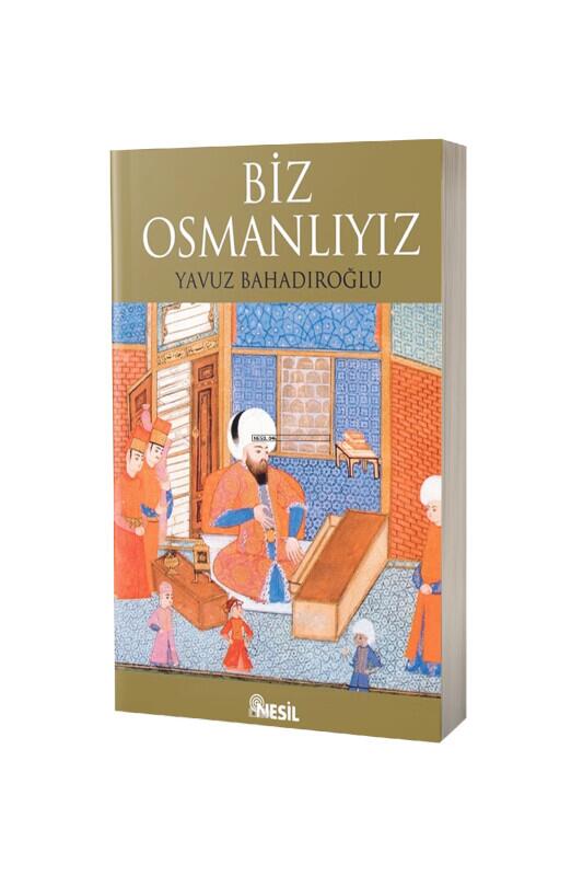 Biz Osmanlıyız - Nesil Yayınları