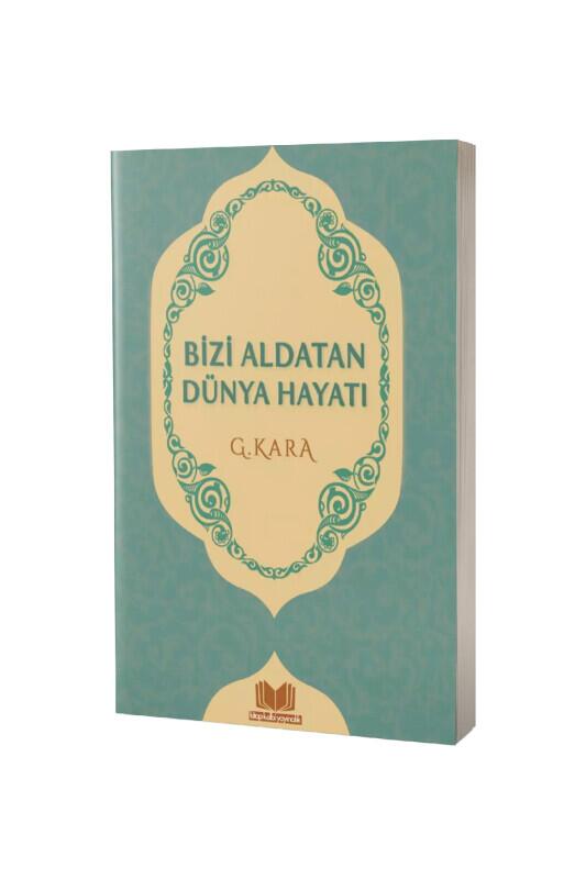 Bizi Aldatan Dünya Hayatı - Kitapkalbi Yayıncılık