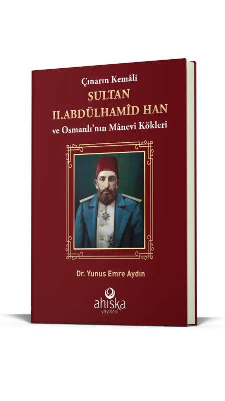Çınarın Kemali Sultan II. Abdülhamid Han - Ahıska Yayınevi
