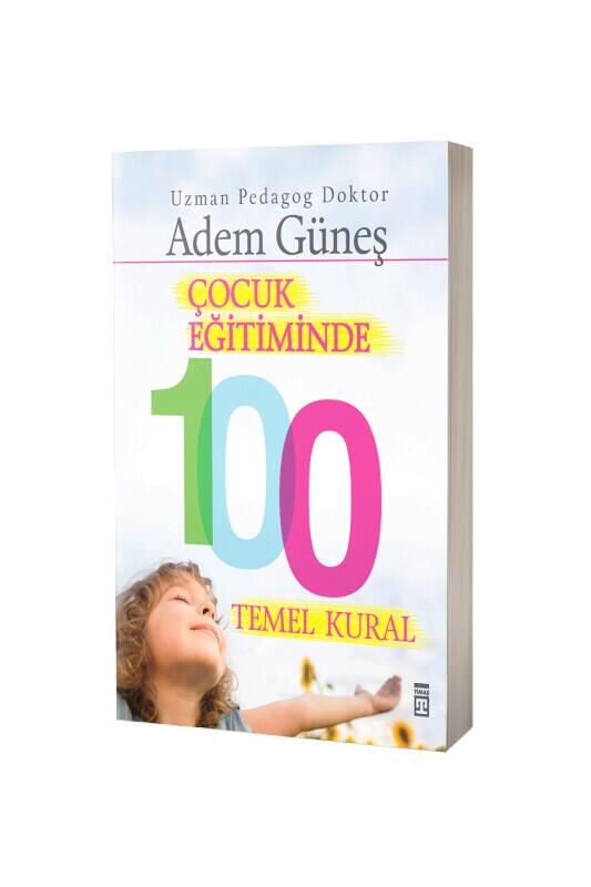 Çocuk Eğitiminde 100 Temel Kural - Timaş Yayınları