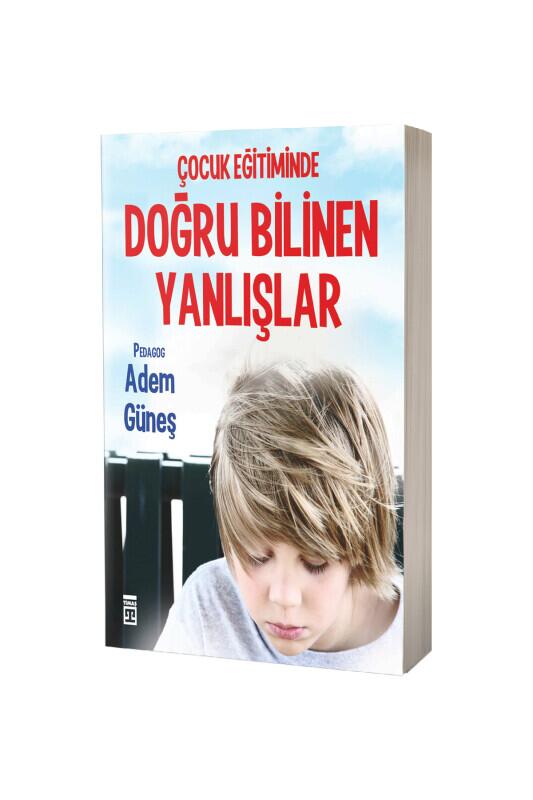 Çocuk Eğitiminde Doğru Bilinen Yanlışlar - Timaş Yayınları