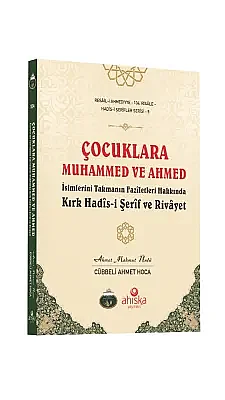 Çocuklara Muhammed Ve Ahmed İsimlerini Takmanın Faziletleri - 4