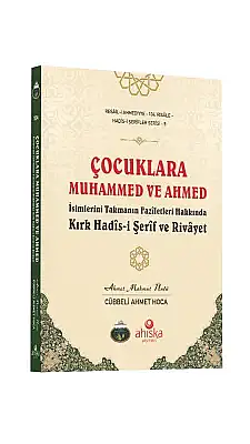 Çocuklara Muhammed Ve Ahmed İsimlerini Takmanın Faziletleri - 4