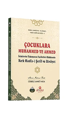Çocuklara Muhammed Ve Ahmed İsimlerini Takmanın Faziletleri - 5