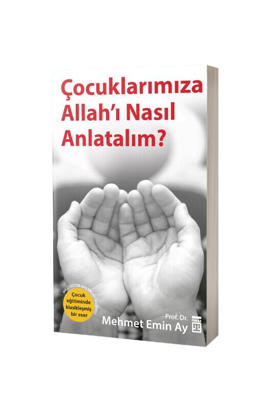Çocuklarımıza Allahı Nasıl Anlatalım - Timaş Yayınları