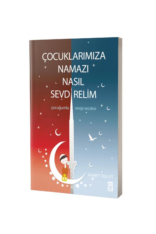 Çocuklarımıza Namazı Nasıl Sevdirelim - Timaş Yayınları
