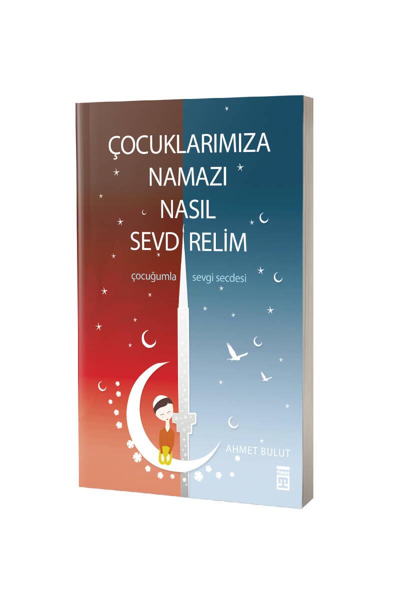 Çocuklarımıza Namazı Nasıl Sevdirelim - 1