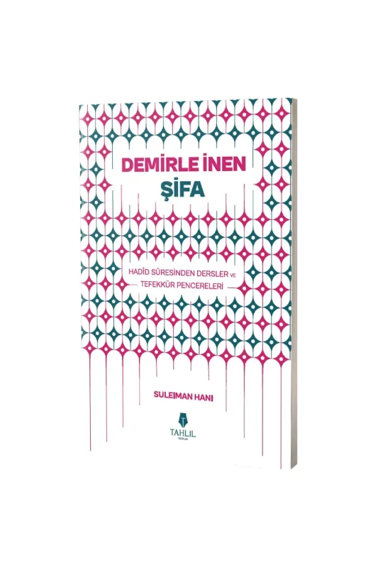 Demirle İnen Şifa Hadid Suresinden Dersler ve Tefekkür Pencereleri - Tahlil Yayınları
