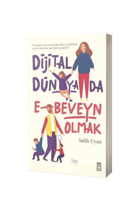 Dijital Dünyada Ebeveyn Olmak - Timaş Yayınları