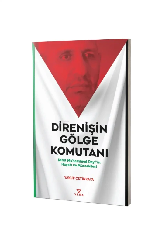 Direnişin Gölge Komutanı Şehit Muhammed Deyfin Hayatı ve Mücadelesi - Vera Yayınları