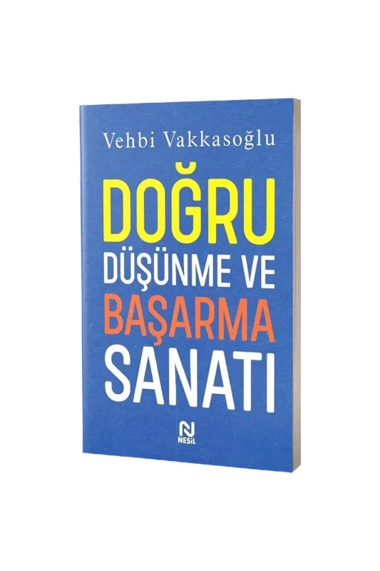 Doğru Düşünme Ve Başarma Sanatı - Nesil Yayınları