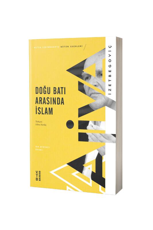 Doğu Batı Arasında İslam - Ketebe Yayınları