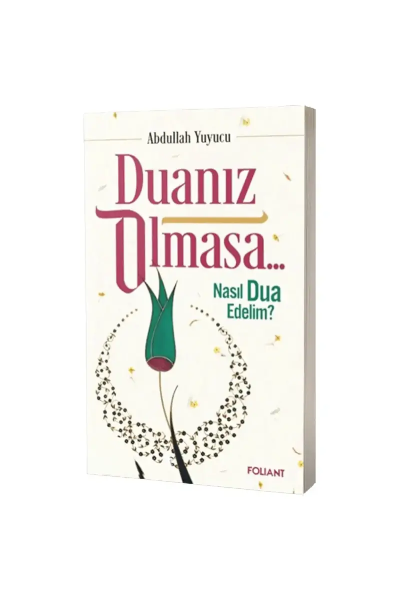Duanız Olmasa Nasıl Dua Edelim - 1