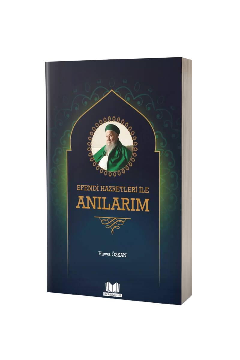 Efendi Hazretleri ile Anılarım - 1