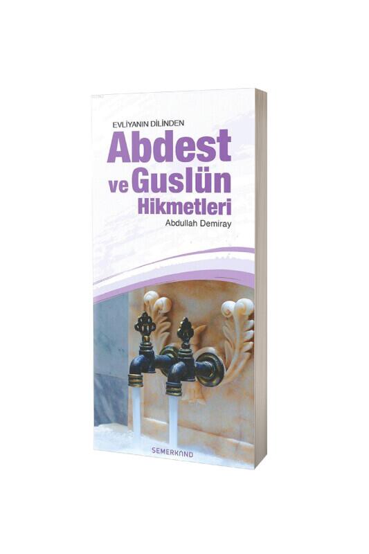 Evliyanın Dilinden Abdest Ve Guslün Hikmetleri - Semerkand Yayınları
