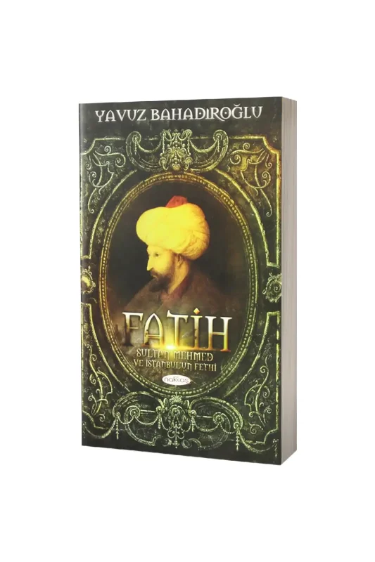 Fatih Sultan Mehmet ve İstanbulun Fethi - Nakkaş Yayınları
