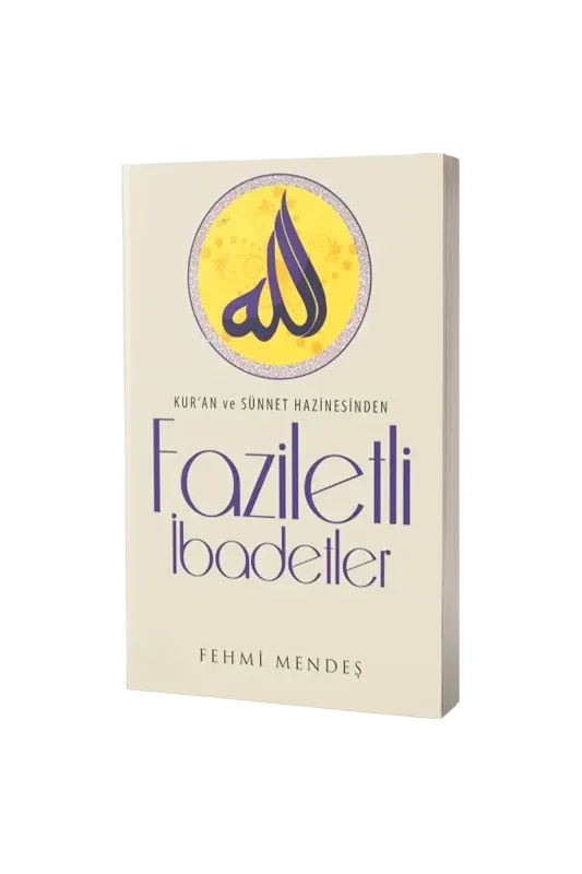 Faziletli İbadetler Kuran ve Sünnet Hazinesinden - Çelik Yayınevi