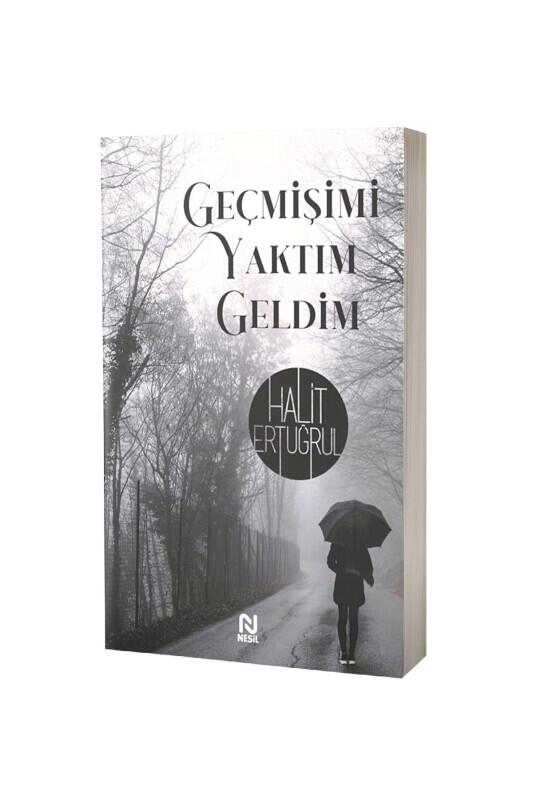 Geçmişimi Yaktım Geldim - Nesil Yayınları