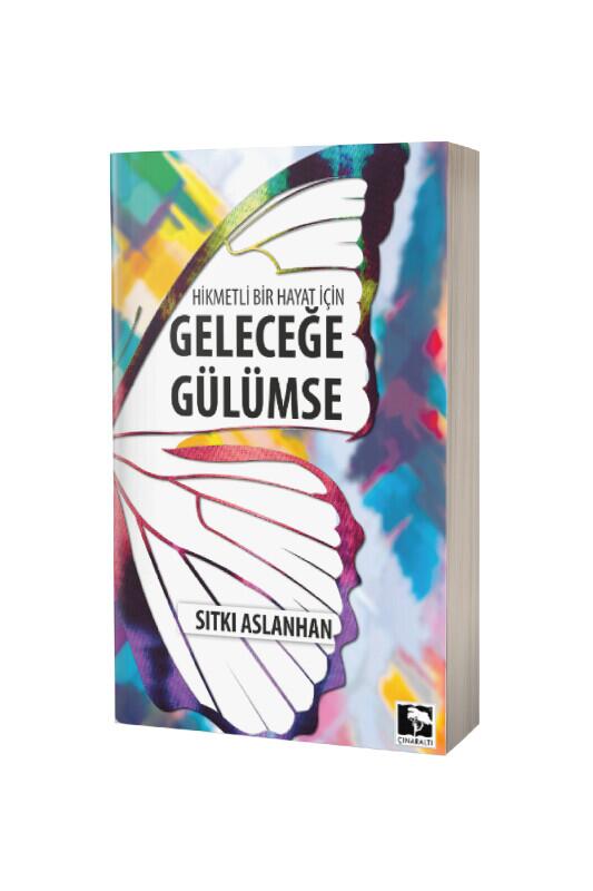 Geleceğe Gülümse - Çınaraltı Yayınları