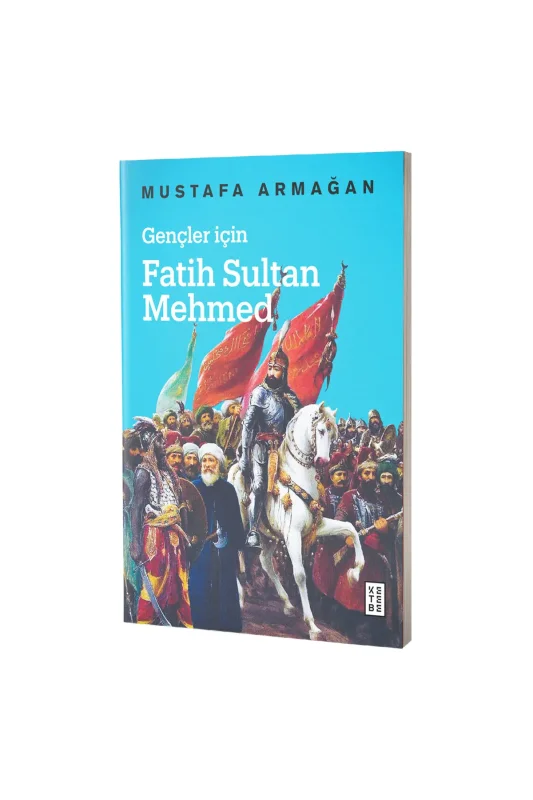 Gençler için Fatih Sultan Mehmed - Ketebe Yayınları