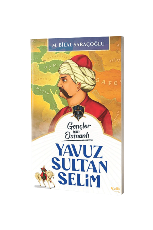 Gençler İçin Osmanlı Yavuz Sultan Selim - Çelik Yayınevi
