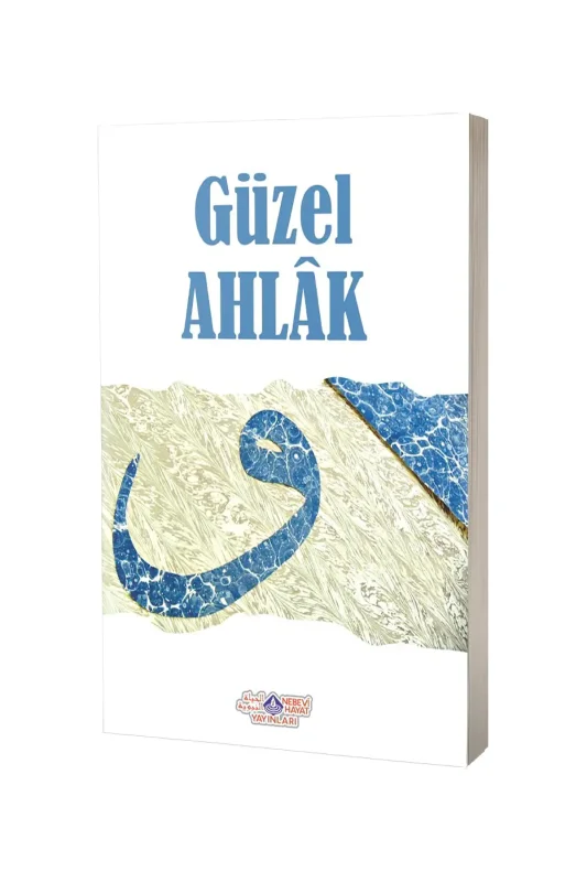 Güzel Ahlak - Nebevi Hayat Yayınları