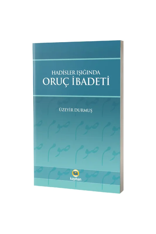 Hadisler Işığında Oruç İbadeti - Kayıhan Yayınları