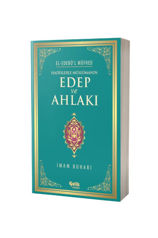 Hadislerle Müslümanın Edep Ve Ahlakı - Karton Kapak - Çelik Yayınevi